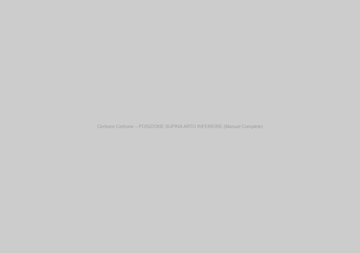 Cerbone Cerbone – POSIZIONE SUPINA ARTO INFERIORE (Manual Complete)